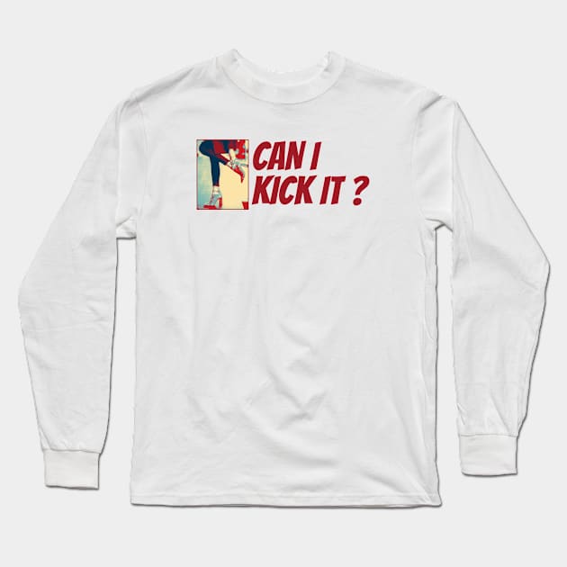 Can i Kick it? Long Sleeve T-Shirt by clownescape